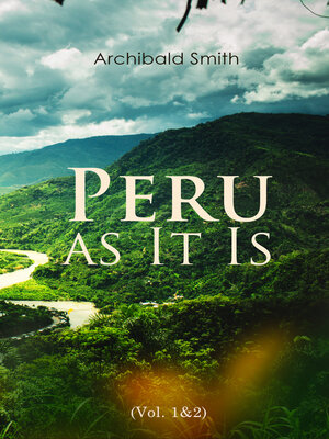 cover image of Peru as It Is (Volume 1&2)